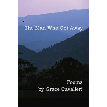 The Man Who Got Away: Poems
