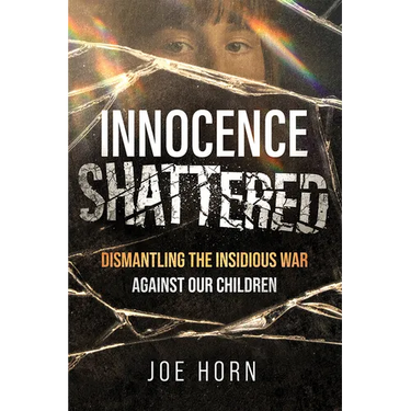 Innocence Shattered: Dismantling the Insidious War Against Our Children