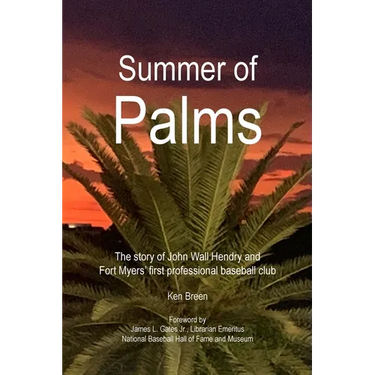Summer of Palms: The story of John Wall Hendry and Fort Myers' first professional baseball club