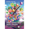 Great Games Need Great Leaders: Multiclassing to Lead Game Development Teams
