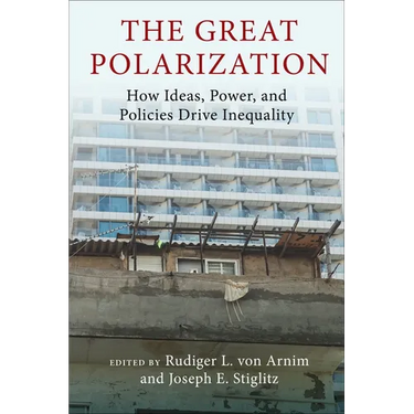 The Great Polarization: How Ideas, Power, and Policies Drive Inequality