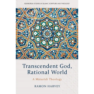 Transcendent God, Rational World: A Maturidi Theology