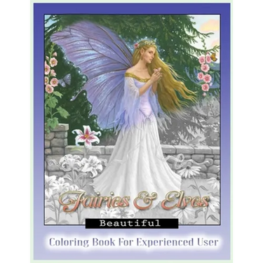 Beautiful Fairies and Elves Coloring Book: Coloring Book For Experienced User (Stress Relief)