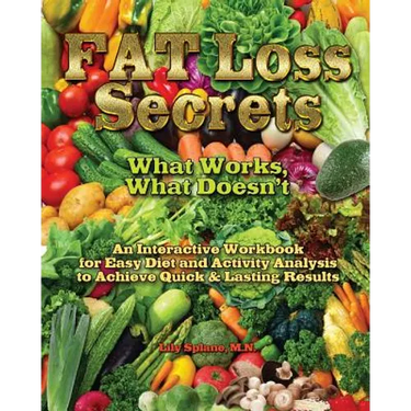 Fat Loss Secrets: What Works, What Doesn't: An Interactive Workbook for Easy Diet and Activity Analysis to Achieve Quick & Lasting Resul