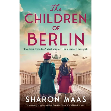 The Children of Berlin: An absolutely gripping and heartbreaking World War 2 historical novel