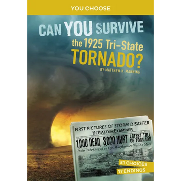 Can You Survive the 1925 Tri-State Tornado?: An Interactive History Adventure