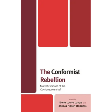 The Conformist Rebellion: Marxist Critiques of the Contemporary Left