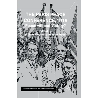 The Paris Peace Conference, 1919: Peace Without Victory?