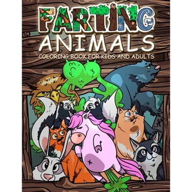 FARTING ANIMALS Coloring Book: Hilarious Gag Gift Idea for Kids and Adults!