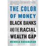 The Color of Money: Black Banks and the Racial Wealth Gap