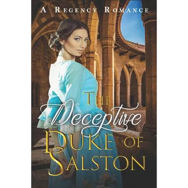 The Deceptive Duke of Salston: A Regency Romance