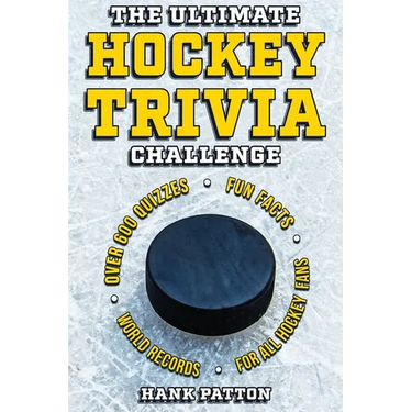 The Ultimate Hockey Trivia Challenge: Over 600 Quiz Questions for Die-Hard Hockey Fans