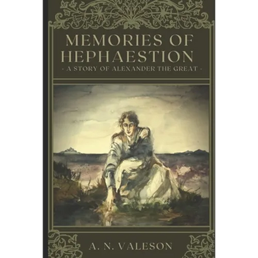 Memories of Hephaestion: A Story of Alexander the Great (Historical Fiction Romance)