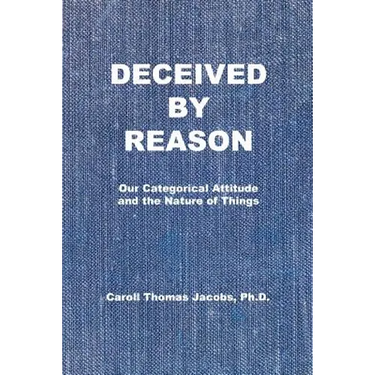 Deceived by Reason: Our Categorical Attitude and the Nature of Things