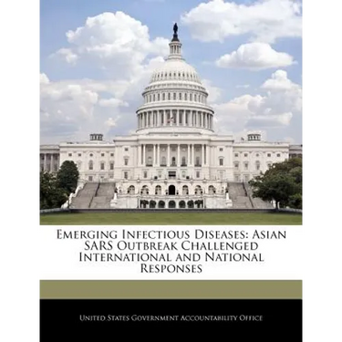 Emerging Infectious Diseases: Asian Sars Outbreak Challenged International and National Responses