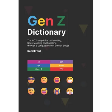 Gen Z Dictionary: The A-Z Slang Guide to Decoding, Understanding and Speaking the Gen Z Language with Common Emojis