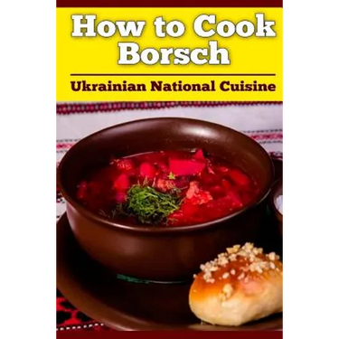 How to Cook Borsch: Borscht. Recipe Borscht. Red Beet Borscht. Ukrainian National Cuisine