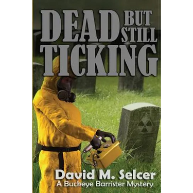 Dead But Still Ticking: A Buckeye Barrister Mystery