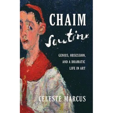 Chaim Soutine: Genius, Obsession, and a Dramatic Life in Art