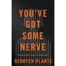 You've Got Some Nerve: The Battle Back from an Invisible Injury