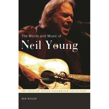 The Words and Music of Neil Young