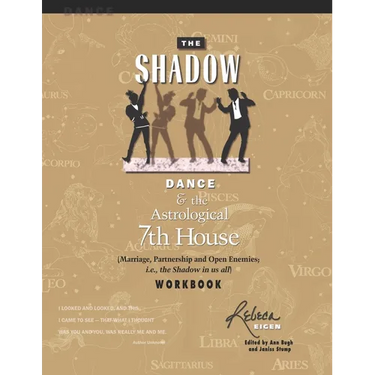 The Shadow Dance & the Astrological 7th House Workbook: (Marriage, Partnerships and Open Enemies; i.e. the Shadow in us all)