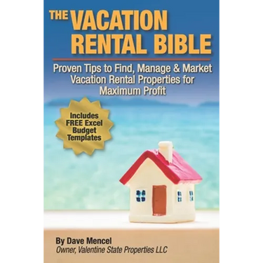 The Vacation Rental Bible: Proven Tips to Find, Manage & Market Vacation Rental Properties for Maximum Profit