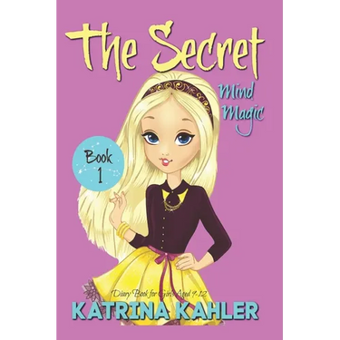 THE SECRET - Book 1: Mind Magic: (Diary Book for Girls Aged 9-12)