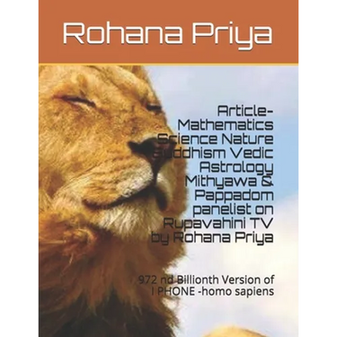 Article- Mathematics Science Nature Buddhism Vedic Astrology Mithyawa & Pappadom panelist on Rupavahini TV by Rohana Priya: 972 nd Billionth VersIon o