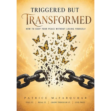 Triggered But Transformed: How to Keep Your Peace Without Losing Yourself