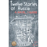 Twelve Stories of Russia: A novel, I guess