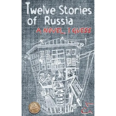 Twelve Stories of Russia: A novel, I guess