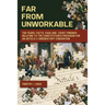 Far From Unworkable: The Fears, Facts, FAQs and Court Findings Relating To The Constitution's Provision For An Article V Amendatory Convention
