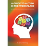 A Guide to Autism in the Workplace, Best Practices for Accommodating Autistic Employees