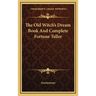 The Old Witch's Dream Book And Complete Fortune Teller