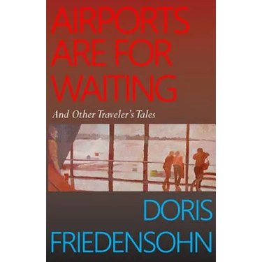 Airports Are For Waiting: And Other Traveler's Tales