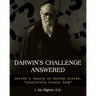 Darwin's Challenge Answered: Darwin's theory as Darwin stated, "absolutely breaks down"