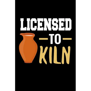 Licensed to Kiln: Pottery Project Book 80 Project Sheets to Record your Ceramic Work Gift for Potters