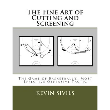 The Fine Art of Cutting and Screening: The Game of Basketball Most Effective Offensive Tactic