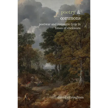 Poetry & Commons: Postwar and Romantic Lyric in Times of Enclosure