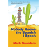 Nobody Knows the Spanish I Speak