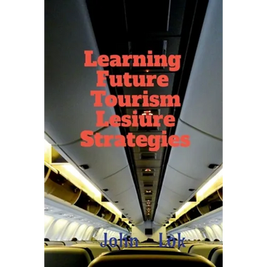 Learning Future Tourism Lesiure Strategies