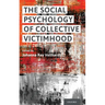 Social Psychology of Collective Victimhood
