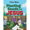 Planting Seeds for Jesus
