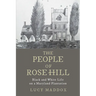 The People of Rose Hill: Black and White Life on a Maryland Plantation
