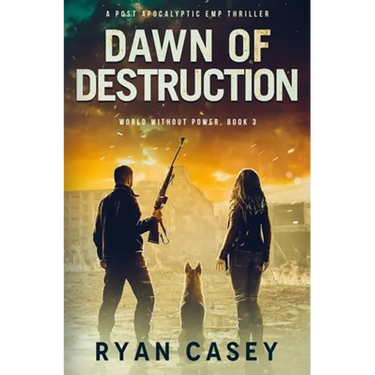 Dawn of Destruction: A Post Apocalyptic EMP Thriller