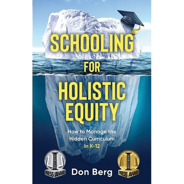 Schooling For Holistic Equity: How To Manage the Hidden Curriculum for K-12