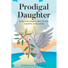Prodigal Daughter: He Ran to His Daughter, Threw His Arms Around Her, and Kissed Her