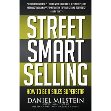 Street Smart Selling: How to Be a Sales Superstar
