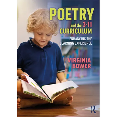 Poetry and the 3-11 Curriculum: Enhancing the Learning Experience
